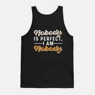 Nobody is Perfect, I AM Nobody Tank Top